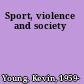 Sport, violence and society