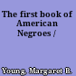 The first book of American Negroes /