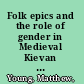 Folk epics and the role of gender in Medieval Kievan Rus' /