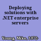 Deploying solutions with .NET enterprise servers