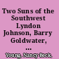 Two Suns of the Southwest Lyndon Johnson, Barry Goldwater, and the 1964 Battle between Liberalism and Conservatism /