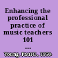 Enhancing the professional practice of music teachers 101 tips that principals want music teachers to know and do /