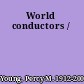 World conductors /