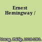 Ernest Hemingway /