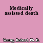 Medically assisted death