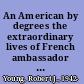 An American by degrees the extraordinary lives of French ambassador Jules Jusserand /