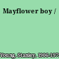 Mayflower boy /