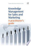 Knowledge management for sales and marketing : a practitioner's guide /