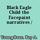 Black Eagle Child the Facepaint narratives /