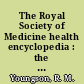 The Royal Society of Medicine health encyclopedia : the complete medical reference library in one A-Z volume /