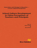 School culture development in China - perception of teachers and principals /