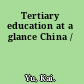 Tertiary education at a glance China /