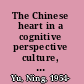 The Chinese heart in a cognitive perspective culture, body, and language /