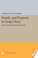 Family and property in Sung China : Yüan Tsʻai's Precepts for social life /