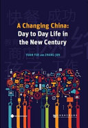 A changing China : day to day life in the new century /