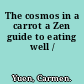 The cosmos in a carrot a Zen guide to eating well /