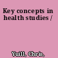 Key concepts in health studies /