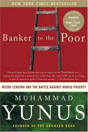 Banker to the poor : micro-lending and the battle against world poverty /