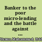 Banker to the poor micro-lending and the battle against world poverty /