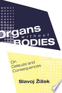 Organs without bodies : Deleuze and consequences /