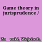 Game theory in jurisprudence /