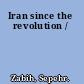 Iran since the revolution /
