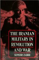 The Iranian military in revolution and war /