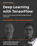 Deep learning with TensorFlow : explore neural networks and build intelligent systems with Python /