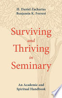 Surviving and thriving in seminary : an academic and spiritual handbook /