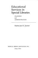 Educational services in special libraries : planning and administration /