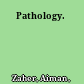 Pathology.