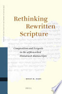 Rethinking rewritten scripture composition and exegesis in the 4QReworked Pentateuch manuscripts /