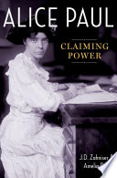 Alice Paul : claiming power /