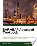 SAP ABAP advanced cookbook over 80 advanced recipes with excellent programming techniques that focus on the Netweaver 7.0 EHP2 and above /