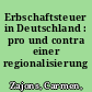 Erbschaftsteuer in Deutschland : pro und contra einer regionalisierung /