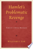 Hamlet's problematic revenge : forging a royal mandate /
