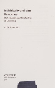 Individuality and mass democracy : Mill, Emerson, and the burdens of citizenship /