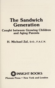 The sandwich generation : caught between growing children and aging parents /