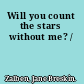 Will you count the stars without me? /