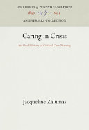 Caring in crisis : an oral history of critical care nursing /