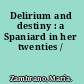 Delirium and destiny : a Spaniard in her twenties /