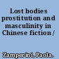 Lost bodies prostitution and masculinity in Chinese fiction /