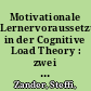 Motivationale Lernervoraussetzungen in der Cognitive Load Theory : zwei Studien zum Einfluss motivationaler Lernervoraussetzungen auf die kognitive Belastung beim Lernen mit unterschiedlichen Instruktionsdesigns /