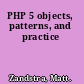PHP 5 objects, patterns, and practice