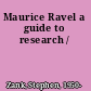 Maurice Ravel a guide to research /