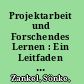 Projektarbeit und Forschendes Lernen : Ein Leitfaden für die Fächer Politik, Wirtschaft und Geschichte. Mit über 125 Ideen für die Praxis /