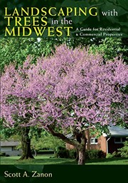 Landscaping with trees in the Midwest : a guide for residential and commercial properties /