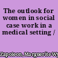 The outlook for women in social case work in a medical setting /