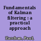 Fundamentals of Kalman filtering : a practical approach /