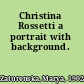Christina Rossetti a portrait with background.